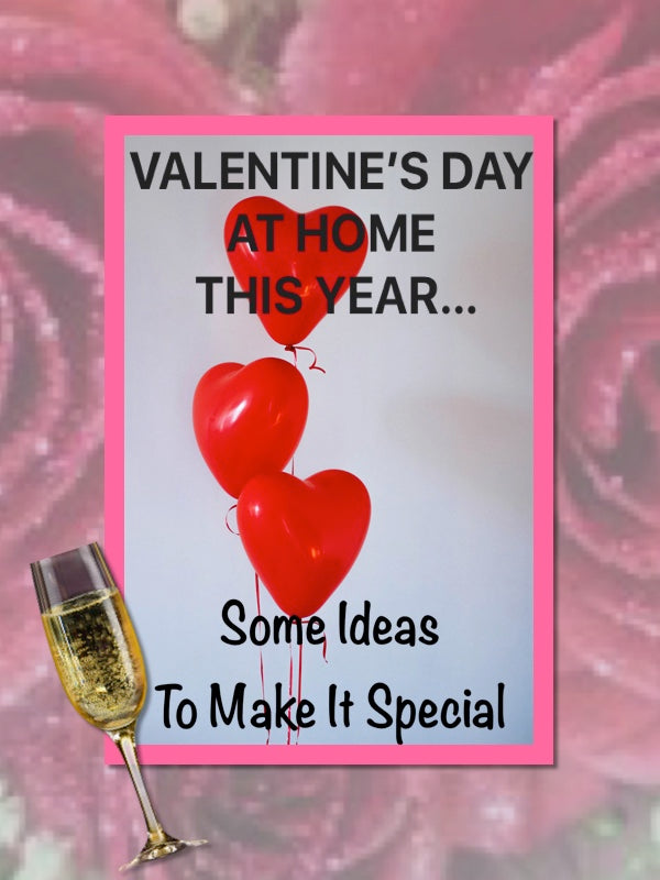 How To Celebrate Valentine's Day in Lockdown Style!