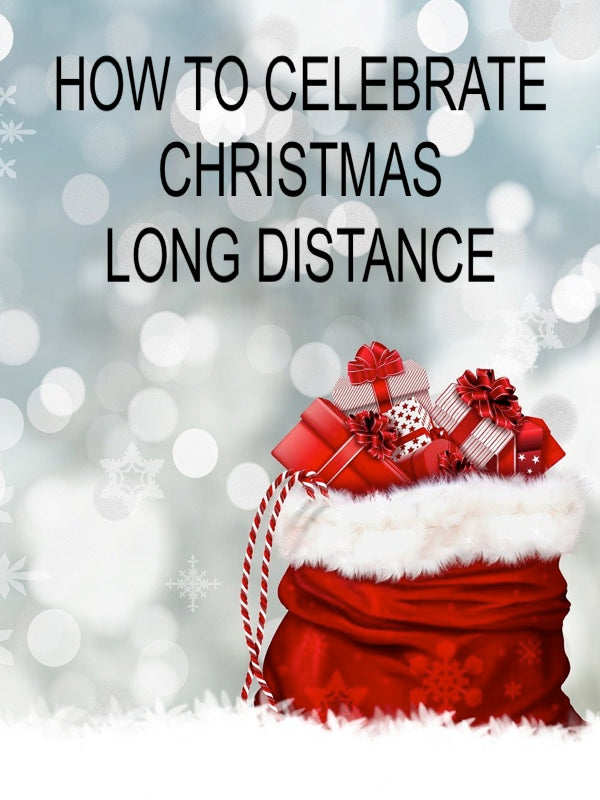 How To Celebrate Christmas Long Distance